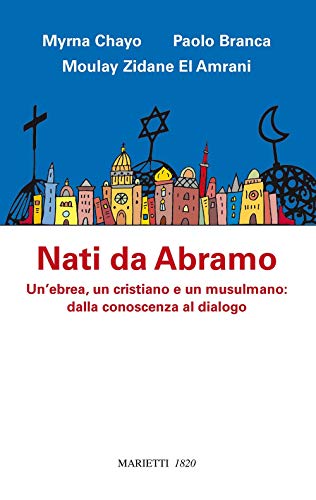 Stock image for Nati da Abramo. Un'ebrea, un cristiano e un musulmano: dalla conoscenza al dialogo for sale by libreriauniversitaria.it