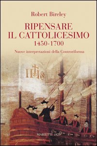 Imagen de archivo de Ripensare il cattolicesimo (1450-1700). Nuove interpretazioni della Controriforma a la venta por libreriauniversitaria.it