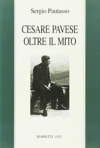 Stock image for Cesare Pavese oltre il mito. Il mestiere di scrivere come mestiere di vivere for sale by medimops