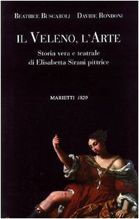 Beispielbild fr Il veleno, l'arte. Storia vera e teatrale di Elisabetta Sirani pittrice. zum Verkauf von FIRENZELIBRI SRL
