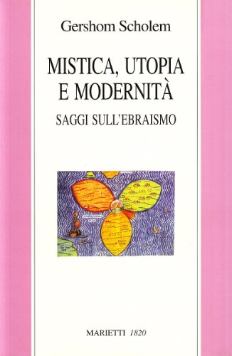 Mistica, utopia e modernitÃ . Saggi sull'ebraismo (9788821183461) by [???]