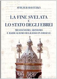 9788821183485: La fine svelata e lo Stato degli ebrei. Messianismo, sionismo e radicalismo religioso in Israele (Biblioteca ebraica)