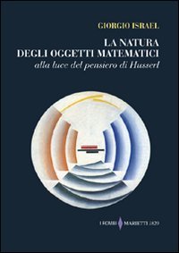 La natura degli oggetti matematici alla luce del pensiero di Husserl (9788821188312) by Giorgio Israel