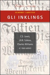 9788821191657: Gli Inklings. C.S. Lewis, J.R.R. Tolkien, Charles Williams e i loro amici (Tolkien e dintorni)
