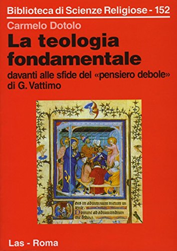 Stock image for La teologia fondamentale davanti alle sfide del Pensiero debole di G. Vattimo for sale by libreriauniversitaria.it