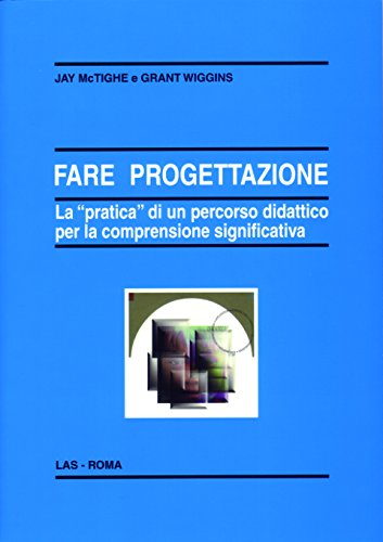 9788821305641: Fare progettazione. La pratica di un percorso didattico per la comprensione significativa (Enciclopedia delle scienze dell'educazione)