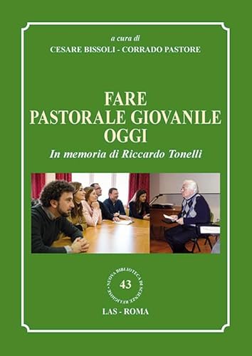 9788821311567: Fare pastorale giovanile oggi. In memoria di Riccardo Tonelli (Nuova biblioteca scienze religiose)