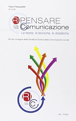 Beispielbild fr Ripensare La Comunicazione. Le Teorie, Le Tecniche, Le Didattiche zum Verkauf von medimops