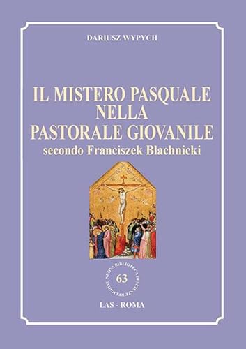 Stock image for Il mistero pasquale nella Pastorale giovanile secondo Franciszek Blachnicki [Paperback] for sale by Brook Bookstore