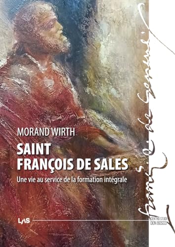 Beispielbild fr Saint Franois de Sales: Une vie au service de la formation intgrale (French Edition) zum Verkauf von Books Unplugged