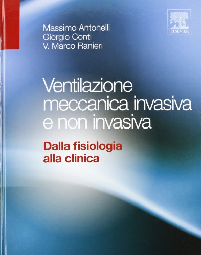 Imagen de archivo de Ventilazione meccanica invasiva e non invasiva. Dalla fisiologia alla clinica a la venta por libreriauniversitaria.it