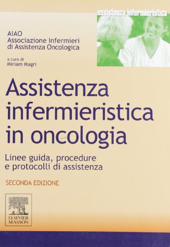 9788821429248: Assistenza infermieristica in oncologia. Linee guida, procedure e protocolli di assistenza