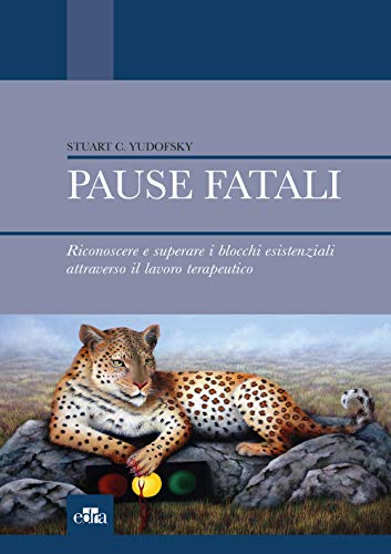 Imagen de archivo de Pause fatali. Riconoscere e superare i blocchi esistenziali attraverso il lavoro terapeutico (Italian Edition) a la venta por libreriauniversitaria.it