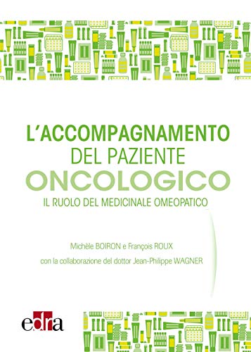 9788821440649: L'accompagnamento del paziente oncologico. Il ruolo del medicinale omeopatico