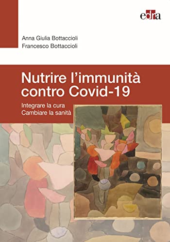 9788821454073: Nutrire l’immunit contro Covid-19. Integrare la cura cambiare la sanit