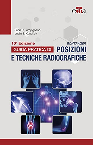 9788821455148: Bontrager. Guida Pratica Di Posizioni E Tecniche Radiografiche