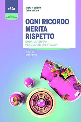 Stock image for Ogni ricordo merita rispetto. EMDR, la terapia per guarire il trauma (Tecniche e strumenti per la professione) for sale by libreriauniversitaria.it