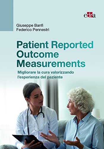 Stock image for Patient-Reported Outcome Measures. Migliorare la cura valorizzando l'esperienza del paziente for sale by libreriauniversitaria.it
