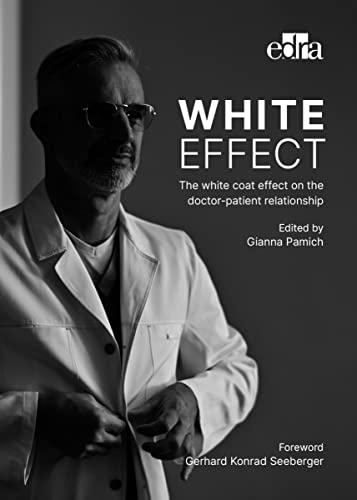 Imagen de archivo de White Effect - the White Coat Effect on the Doctor-patient Relationship a la venta por GreatBookPrices