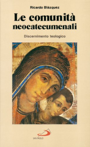 Stock image for Le comunit neocatecumenali. Discernimento teologico (Teologia e cultura religiosa) for sale by medimops