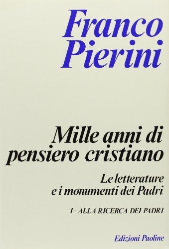 Beispielbild fr Mille anni di pensiero cristiano. Le letterature e i monumenti dei Padri. Alla ricerca dei Padri. zum Verkauf von FIRENZELIBRI SRL