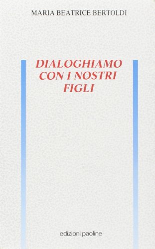 9788821514333: Dialoghiamo con i nostri figli