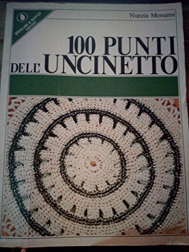 9788821514579: 100 pizzi all'uncinetto. Antichi punti, motivi, bordi per tovaglie, tende, coperte, centrini