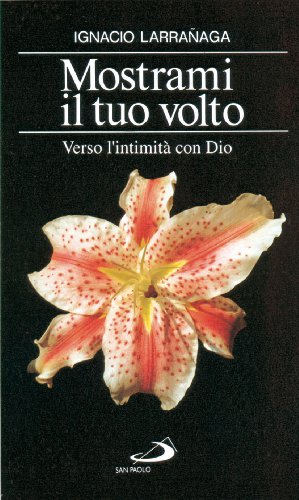 9788821514609: Mostrami il tuo volto. Verso l'intimit con Dio