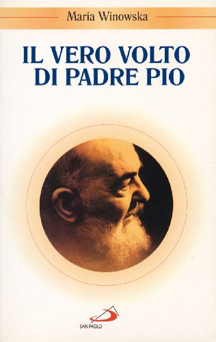 Stock image for Il vero volto di padre Pio. Vivo oltre la morte for sale by medimops