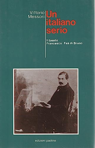 Un italiano serio: il beato Francesco FaÃ  di Bruno (9788821519260) by Messori, Vittorio