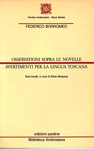 Osservationi sopra le novelle ; Avertimenti per la lingua toscana (Fontes ambrosiani) (Italian Edition) (9788821522727) by Borromeo, Federico