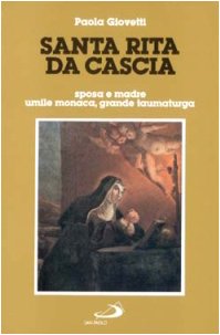 Beispielbild fr Santa Rita da Cascia. Sposa e madre, umile monaca, grande taumaturga (I protagonisti) zum Verkauf von medimops