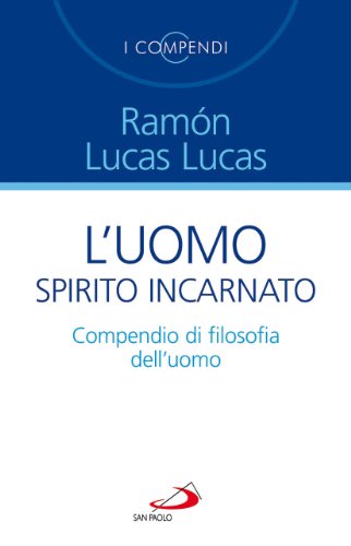 Beispielbild fr L'uomo spirito incarnato. Compendio di filosofia dell'uomo (I compendi) zum Verkauf von medimops