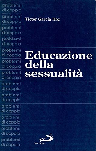 Imagen de archivo de Educazione della sessualit. Per una pedagogia dell'amore (Problemi di coppia) a la venta por medimops