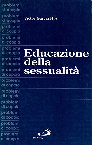 Stock image for Educazione della sessualit. Per una pedagogia dell'amore (Problemi di coppia) for sale by medimops