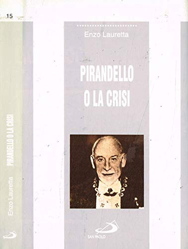 Beispielbild fr Pirandello o la crisi (Le opere i giorni. I protagonisti) zum Verkauf von medimops
