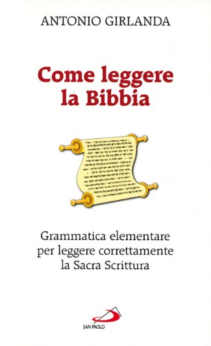 Stock image for Come leggere la Bibbia. Grammatica elementare per leggere correttamente la Sacra Scrittura for sale by medimops