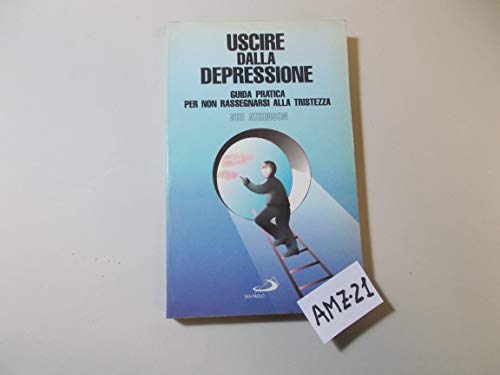 Uscire dalla depressione. Guida pratica per non rassegnarsi alla tristezza - Atkinson, Sue