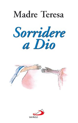 Sorridere a Dio : Esperienze - preghiere spunti di riflessioni