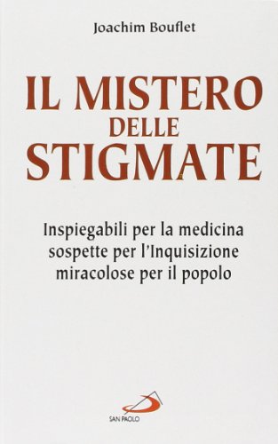 9788821534157: Il mistero delle stigmate. Inspiegabili per la medicina, sospette per l'inquisizione, miracolose per il popolo