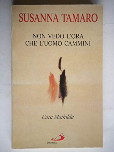 9788821536496: Cara Mathilda, non vedo l'ora che l'uomo cammini (Le vele)