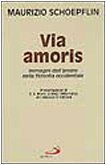 Beispielbild fr Via amoris. Immagini dell'amore nella filosofia occidentale (Universo filosofia) zum Verkauf von medimops