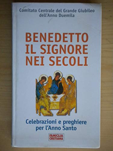 Stock image for Benedetto il Signore nei secoli. Celebrazioni e preghiere per l'anno santo for sale by Ammareal