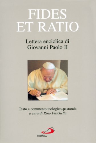 9788821540530: Fides et ratio. Lettera enciclica di Giovanni Paolo II. Testo e commento teologico-pastorale