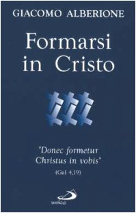 9788821545016: Formarsi in Cristo. Donec formetur Christus in vobis (Gal 4,19)