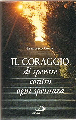 Beispielbild fr Il coraggio di sperare contro ogni speranza (Dimensioni dello spirito) zum Verkauf von medimops