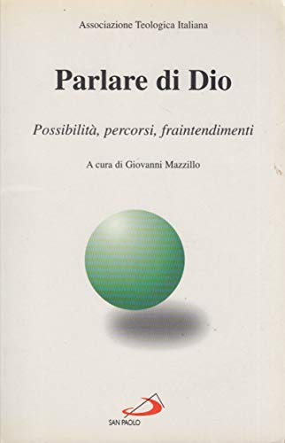 9788821545597: Parlare di Dio. Possibilit, percorsi, fraintendimenti