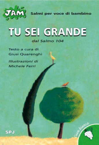 9788821548635: Tu sei grande. Salmo per voce di bambino. Dal Salmo 104 (Jam. L'uva bianca)