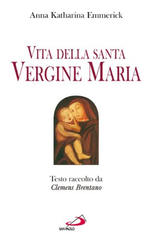 9788821551307: Vita della santa Vergine Maria. Testo raccolto da Clemens Brentano (Modello e presenza)