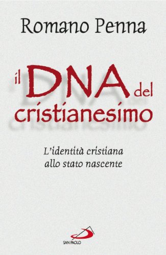 9788821551765: Il DNA del cristianesimo. L'identit cristiana allo stato nascente